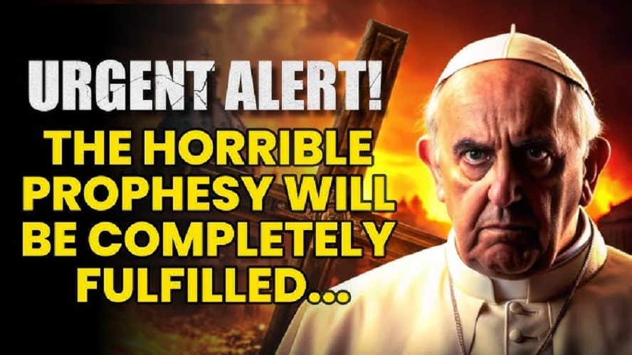 URGENT ALERT: Pope Francis will be the Last Pope “ The Pope of the Apocalypse” – End Time Prophecy of the Popes! VIDEO