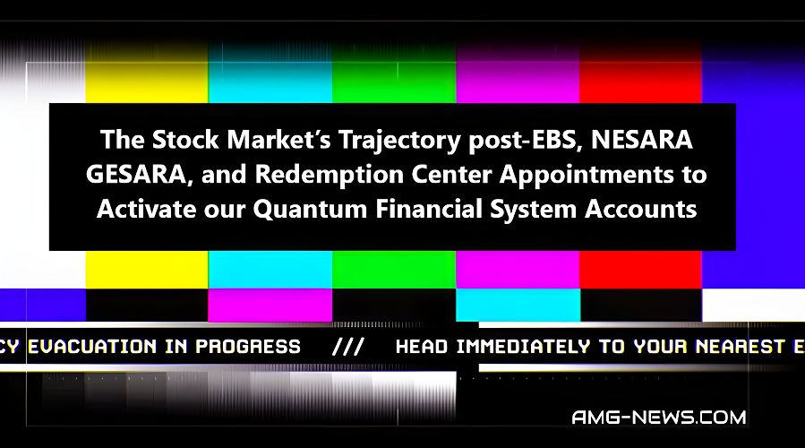 속보: 이벤트 방송 이후 주식 시장의 궤적, 네사라 게사라, 양자 금융 시스템 계정 활성화를 위한 리뎀션(구속/구원/구제) 센터 지정 – Dave XRPLion